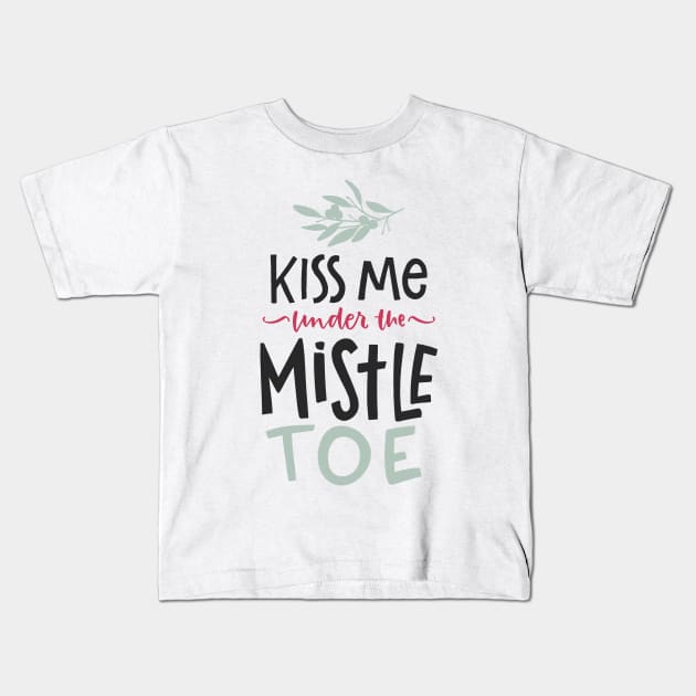 Kiss Me Under The Mistletoe Kids T-Shirt by JunkyDotCom